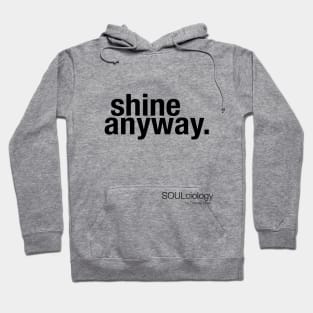 "shine anyway" Hoodie